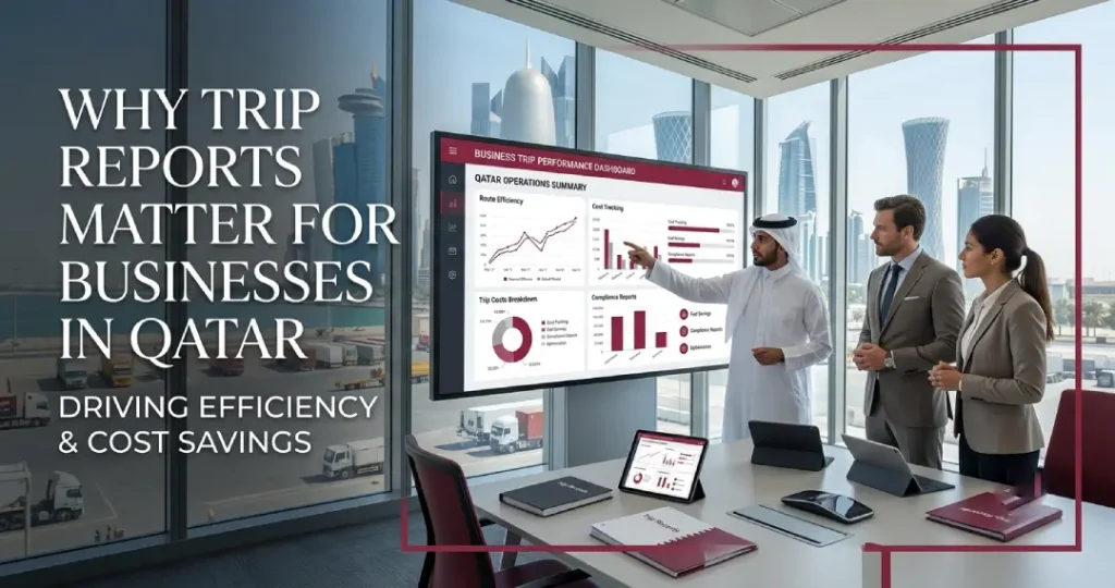 Why Trip Reports Matter for Businesses in Qatar